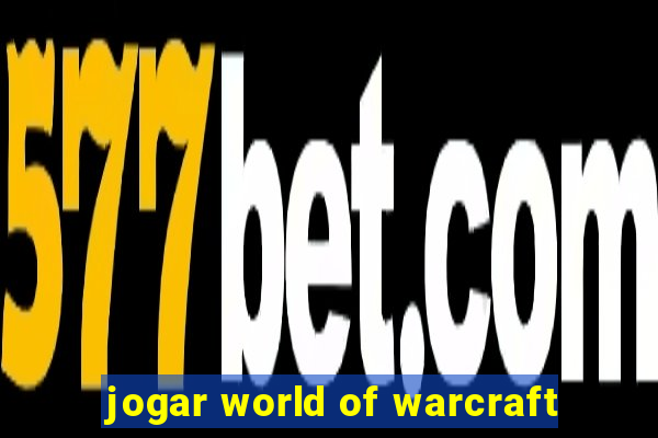 jogar world of warcraft